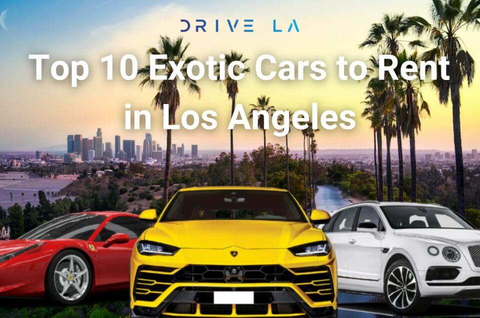 Top 10 Exotic Cars to Rent in Los Angeles